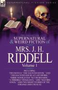 The Collected Supernatural And Weird Fiction Of Mrs. J. H. Riddell