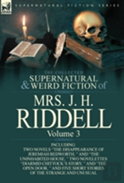 The Collected Supernatural And Weird Fiction Of Mrs. J. H. Riddell