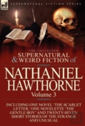 The Collected Supernatural And Weird Fiction Of Nathaniel Hawthorne