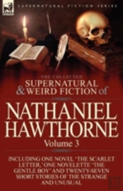 Bertrand.pt - The Collected Supernatural And Weird Fiction Of Nathaniel Hawthorne
