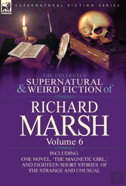 Bertrand.pt - The Collected Supernatural And Weird Fiction Of Richard Marsh