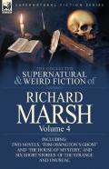 The Collected Supernatural And Weird Fiction Of Richard Marsh