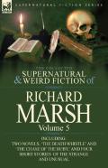 The Collected Supernatural And Weird Fiction Of Richard Marsh