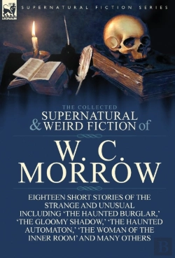 Bertrand.pt - The Collected Supernatural And Weird Fiction Of W. C. Morrow