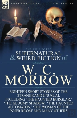 Bertrand.pt - The Collected Supernatural And Weird Fiction Of W. C. Morrow