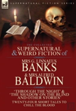 Bertrand.pt - The Collected Supernatural & Weird Fiction Of Mrs G. Linnaeus Banks And Mrs Alfred Baldwin