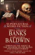 The Collected Supernatural & Weird Fiction Of Mrs G. Linnaeus Banks And Mrs Alfred Baldwin