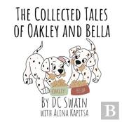 The Collected Tales Of Oakley And Bella