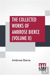 The Collected Works Of Ambrose Bierce (Volume Ii)