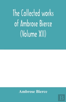 Bertrand.pt - The Collected Works Of Ambrose Bierce (Volume Xii)