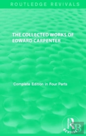 The Collected Works Of Edward Carpenter