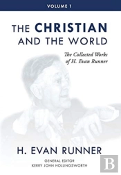 The Collected Works Of H. Evan Runner, Vol. 1