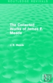 The Collected Works Of James E. Meade (Routledge Revivals)