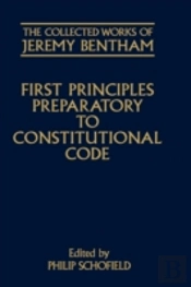 The Collected Works Of Jeremy Bentham: First Principles Preparatory To Constitutional Code