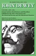 The Collected Works Of John Dewey V. 1; 1899-1901, Journal Articles, Book Reviews, And Miscellany Published In The 1899-1901 Period, And The School And Society, And The Educational Situation