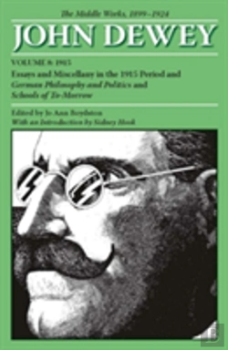 Bertrand.pt - The Collected Works Of John Dewey V. 8; 1915, Essays And Miscellany In The 1915 Period And German Philosophy And Politics And Schools Of Tomorrow