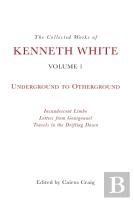 The Collected Works Of Kenneth White, Volume 1