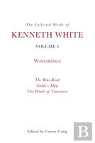 The Collected Works Of Kenneth White, Volume 4