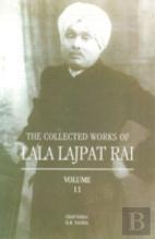 The Collected Works Of Lala Lajpat Rai