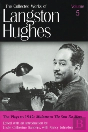 The Collected Works Of Langston Hughes V. 5; Plays To 1942 - ''Mulatto'' To ''The Sun Do Move