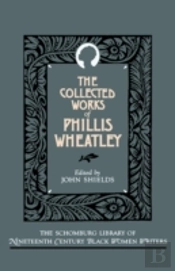 The Collected Works Of Phillis Wheatley