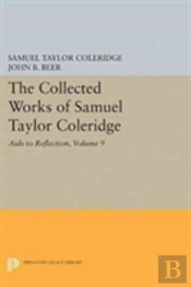 The Collected Works Of Samuel Taylor Coleridge, Volume 9: Aids To Reflection