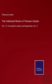 The Collected Works Of Thomas Carlyle