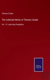 The Collected Works Of Thomas Carlyle