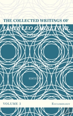 Bertrand.pt - The Collected Writings Of James Leo Garrett Jr., 1950-2015