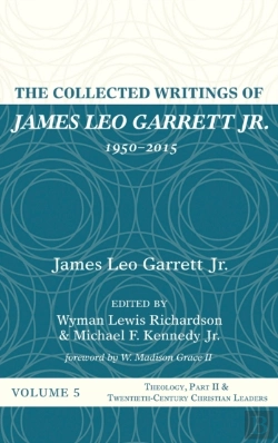 Bertrand.pt - The Collected Writings Of James Leo Garrett Jr., 1950-2015