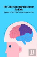 The Collection Of Brain Teasers For Kids