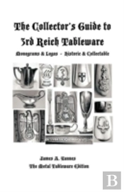 The Collector'S Guide To 3rd Reich Tableware (Monograms, Logos, Maker Marks Plus History)