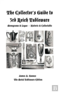Bertrand.pt - The Collector'S Guide To 3rd Reich Tableware (Monograms, Logos, Maker Marks Plus History)