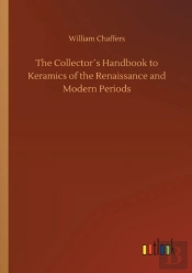 The Collector'S Handbook To Keramics Of The Renaissance And Modern Periods