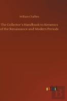 The Collector'S Handbook To Keramics Of The Renaissance And Modern Periods