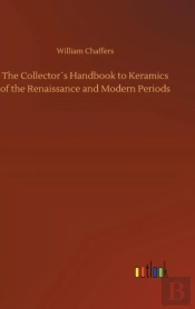 The Collector'S Handbook To Keramics Of The Renaissance And Modern Periods
