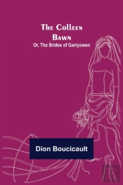 The Colleen Bawn  Or, The Brides Of Garr