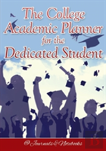 The College Academic Planner For The Dedicated Student