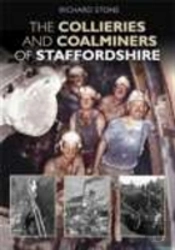 The Collieries And Coalminers Of Staffordshire