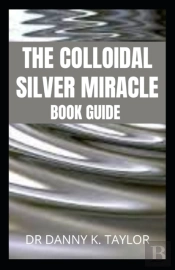 The Colloidal Silver Miracle