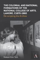The Colonial And National Formations Of The National College Of Arts, Lahore, Circa 1870s To 1960s