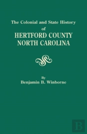The Colonial And State History Of Hertford County, North Carolina