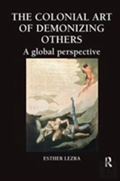 The Colonial Art Of Demonizing Others