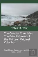 The Colonial Chronicles; The Establishment Of The Thirteen Original Colonies