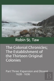 The Colonial Chronicles; The Establishment Of The Thirteen Original Colonies