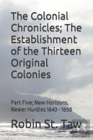 The Colonial Chronicles; The Establishment Of The Thirteen Original Colonies