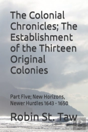 The Colonial Chronicles; The Establishment Of The Thirteen Original Colonies