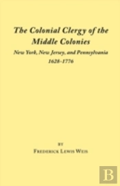 The Colonial Clergy Of The Middle Colonies