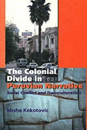 The Colonial Divide In Peruvian Narrative