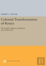 The Colonial Transformation Of Kenya